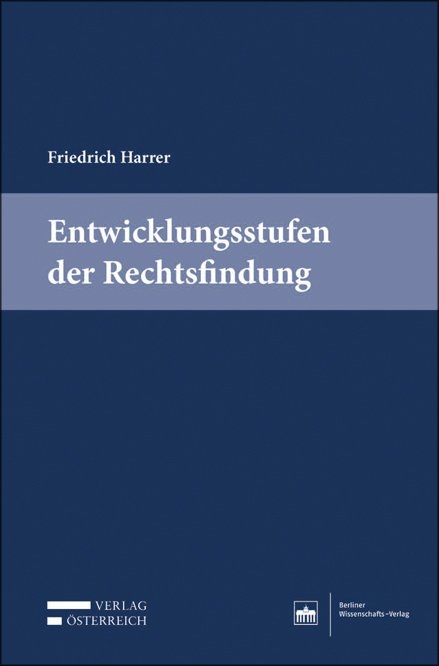Entwicklungsstufen der Rechtsfindung - Friedrich Harrer