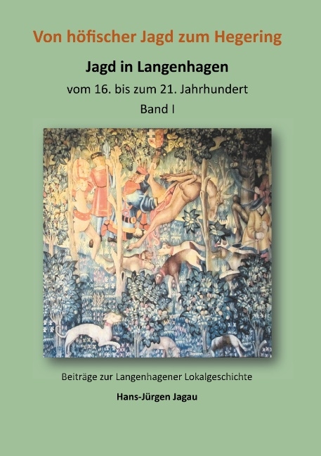 Von höfischer Jagd zum Hegering - Hans-Jürgen Jagau