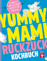 Yummy Mami Ruckzuck Kochbuch - Lena Elster