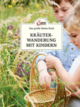 Das große kleine Buch: Kräuterwanderung mit Kindern - Scheiblhofer, Ines