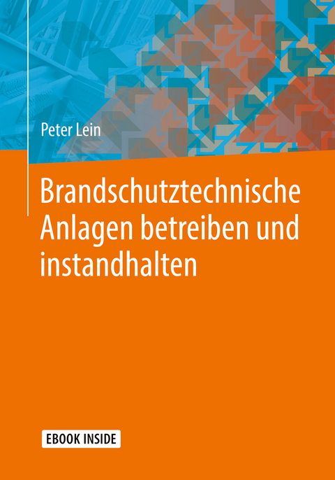 Brandschutztechnische Anlagen betreiben und instandhalten - Peter Lein