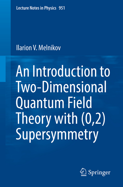 An Introduction to Two-Dimensional Quantum Field Theory with (0,2) Supersymmetry - Ilarion V. Melnikov