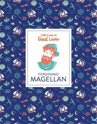 Ferdinand Magellan (Little Guides to Great Lives) - Isabel Thomas