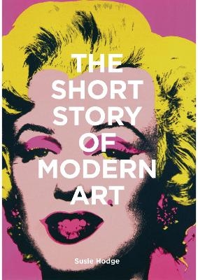 The Short Story of Modern Art - Susie Hodge