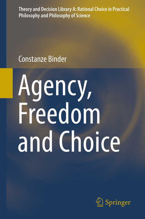 Agency, Freedom and Choice - Constanze Binder