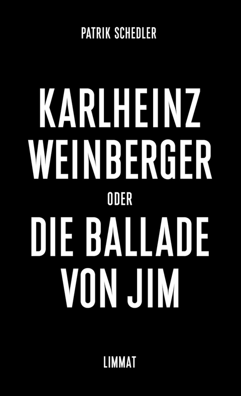 Karlheinz Weinberger oder Die Ballade von Jim - Patrik Schedler