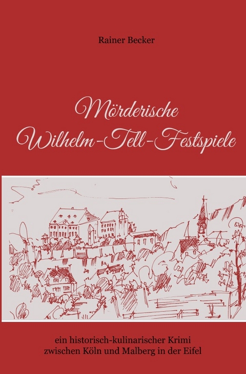 Mörderische Wilhelm-Tell-Festspiele - Rainer Becker
