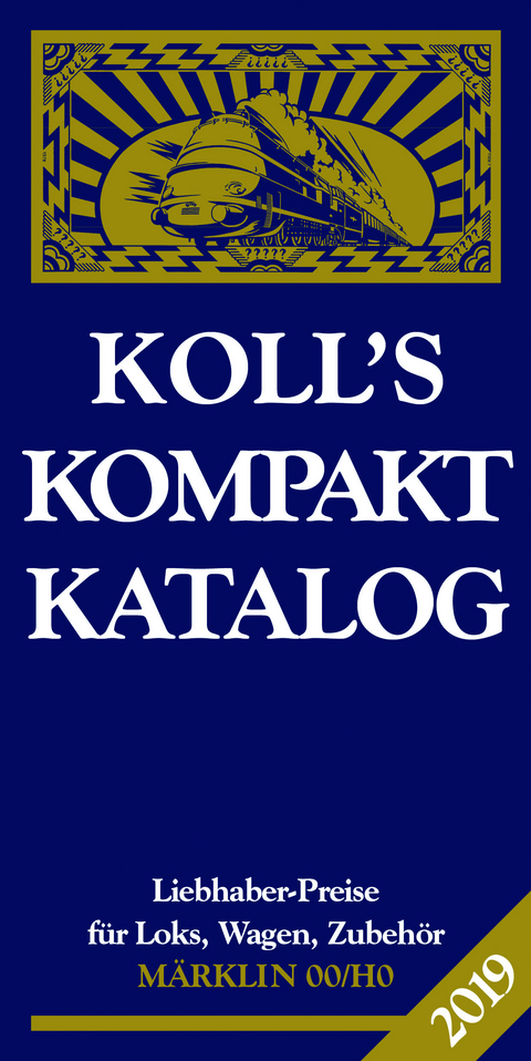 Koll's Kompaktkatalog Märklin 00/H0 2019 - Joachim Koll