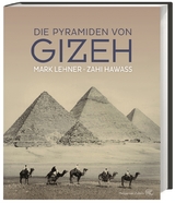 Die Pyramiden von Gizeh - Zahi Hawass, Mark Lehner