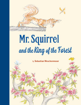 Mr. Squirrel and the King of the Forest - Sebastian Meschenmoser