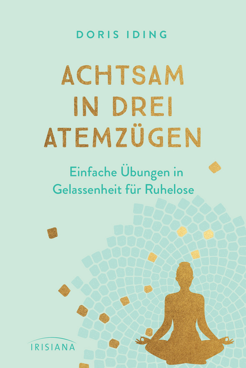 Achtsam in drei Atemzügen - Doris Iding