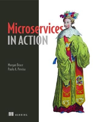 Microservices in Action - Morgan Bruce, Paulo Pereira