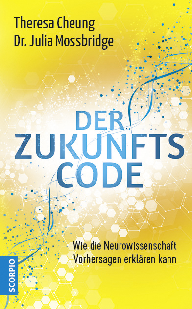 Der Zukunftscode - Theresa Cheung, Julia Mossbridge