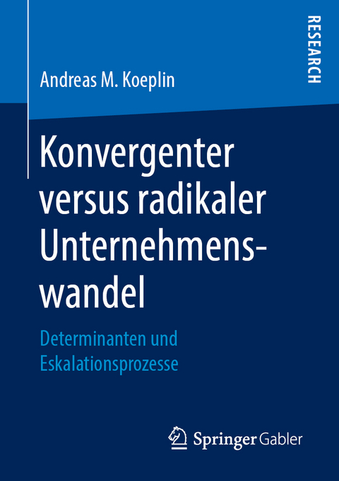 Konvergenter versus radikaler Unternehmenswandel - Andreas M. Koeplin