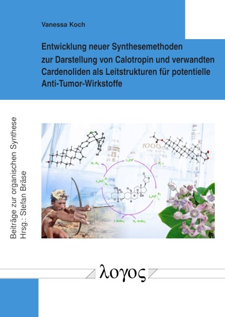 Entwicklung neuer Synthesemethoden zur Darstellung von Calotropin und verwandten Cardenoliden als Leitstrukturen für potentielle Anti-Tumor-Wirkstoffe - Vanessa Koch