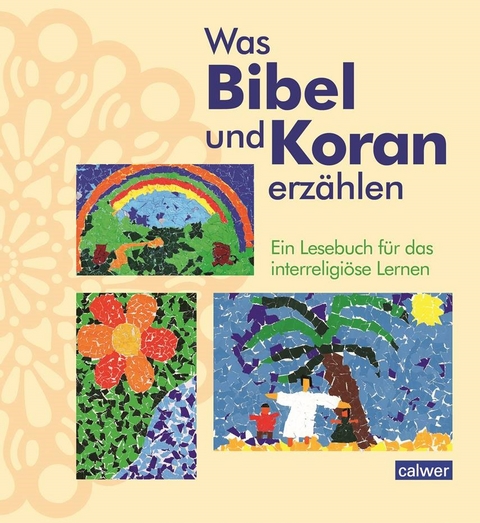 Was Bibel und Koran erzählen - Kristina Augst, Anke Kaloudis, Esma Öger-Tunc, Birgitt Neukirch