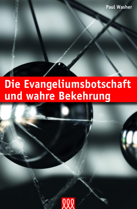 Die Evangeliumsbotschaft und wahre Bekehrung - 