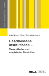 Geschlossene Institutionen – Theoretische und empirische Einsichten - 