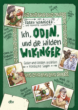 Ich, Odin, und die wilden Wikinger Götter und Helden erzählen nordische Sagen - Frank Schwieger