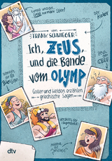 Ich, Zeus, und die Bande vom Olymp Götter und Helden erzählen griechische Sagen - Frank Schwieger