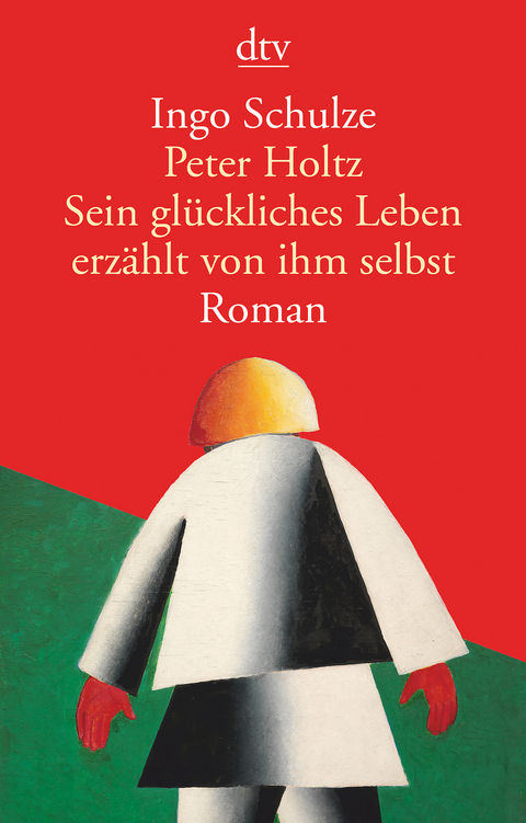 Peter Holtz Sein glückliches Leben erzählt von ihm selbst - Ingo Schulze