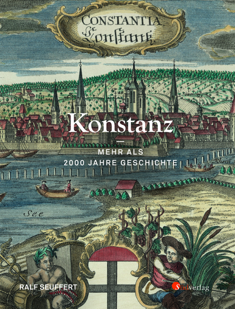 Konstanz - Mehr als 2000 Jahre Geschichte - Ralf Seuffert