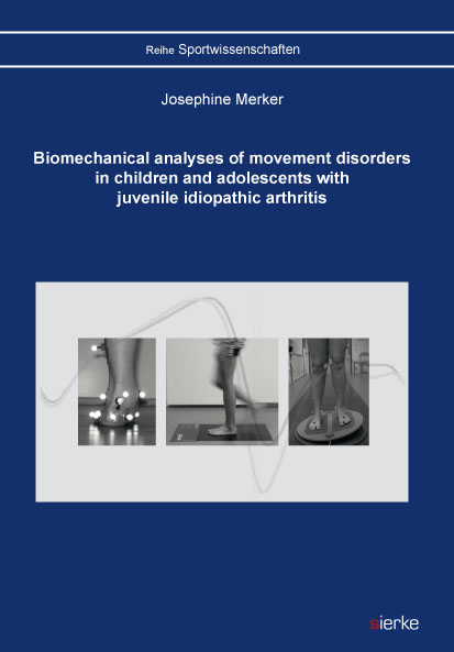 Biomechanical analyses of movement disorders in children and adolescents with juvenile idiopathic arthritis - Josephine Merker
