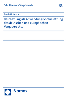 Beschaffung als Anwendungsvoraussetzung des deutschen und europäischen Vergaberechts - Sarah Lüttmann