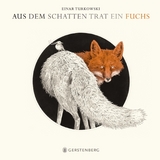 Aus dem Schatten trat ein Fuchs - Einar Turkowski