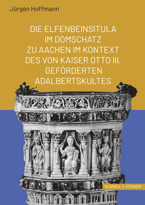 Die Elfenbeinsitula im Domschatz zu Aachen im Kontext des von Otto III. geförderten Adalbertskultes - Jürgen Hoffmann