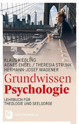 Grundwissen Psychologie - Klaus Kießling, Agnes Engel, Theresia Strunk, Hermann-Josef Wagener