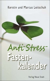 Anti-Stress-Fastenkalender - Marcus C. Leitschuh, Kerstin Leitschuh