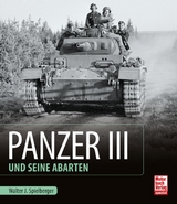 Panzer III und seine Abarten - Spielberger, Walter J.; Feist, Uwe