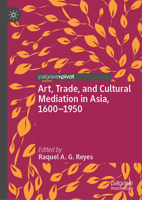 Art, Trade, and Cultural Mediation in Asia, 1600–1950 - 