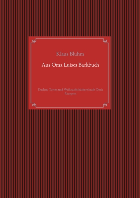 Aus Oma Luises Backbuch - Klaus Bluhm