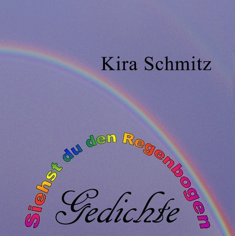 Siehst du den Regenbogen - Kira Schmitz