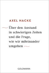 Über den Anstand in schwierigen Zeiten und die Frage, wie wir miteinander umgehen - Axel Hacke