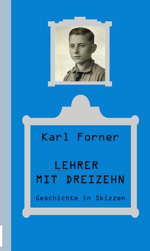 Lehrer mit dreizehn - Karl Forner