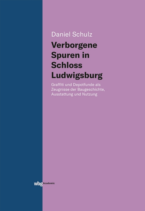 Verborgene Spuren in Schloss Ludwigsburg - Daniel Schulz