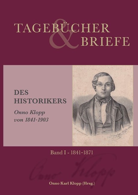 Tagebücher und Briefe des Historikers Onno Klopp von 1841-1903 - Onno Klopp
