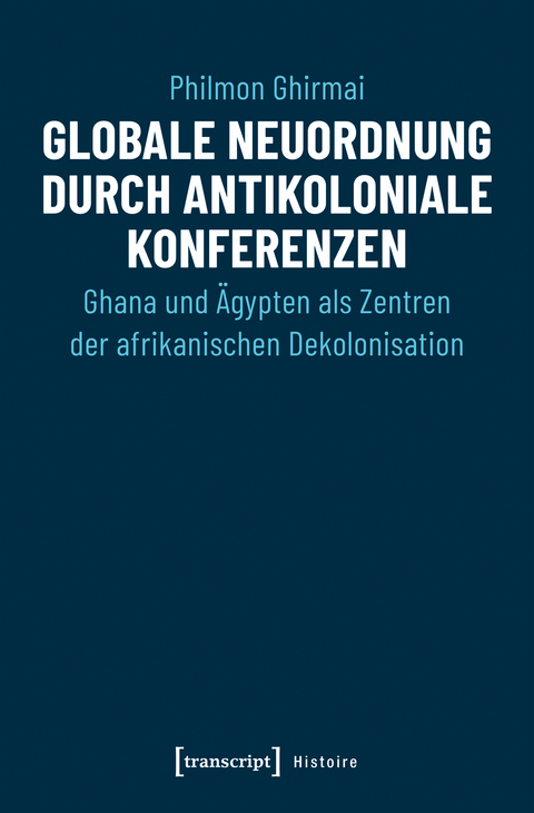 Globale Neuordnung durch antikoloniale Konferenzen - Philmon Ghirmai