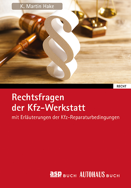 Rechtsfragen der Kfz-Werkstatt - K. Martin Hake