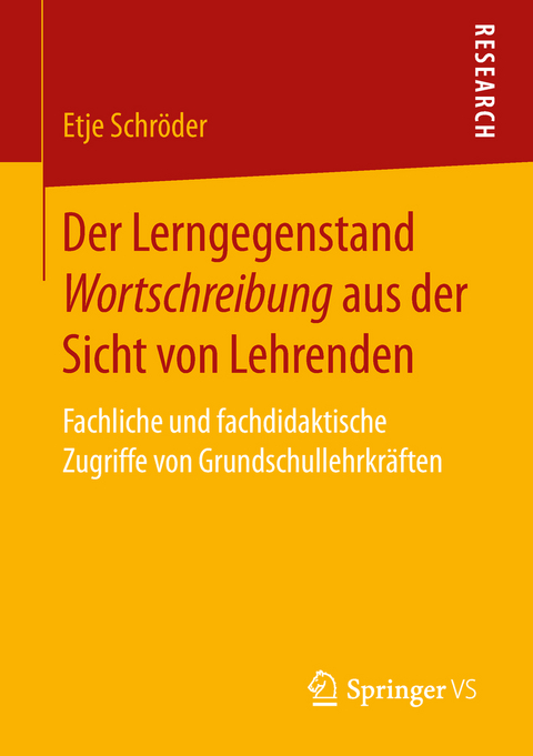 Der Lerngegenstand Wortschreibung aus der Sicht von Lehrenden - Etje Schröder