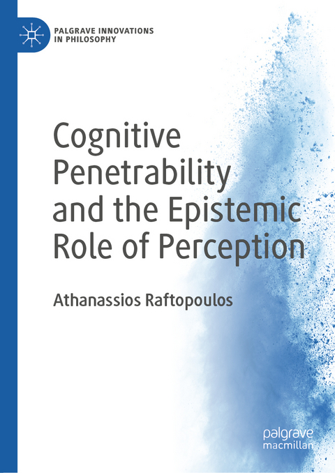 Cognitive Penetrability and the Epistemic Role of Perception - Athanassios Raftopoulos