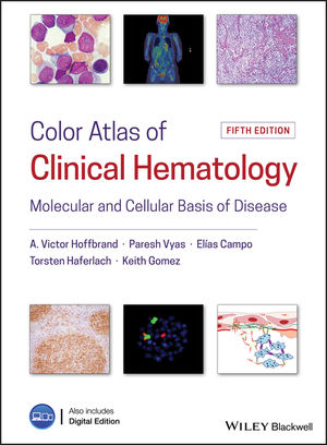 Color Atlas of Clinical Hematology - Victor Hoffbrand, Paresh Vyas, Elias Campo, Torsten Haferlach, Keith Gomez