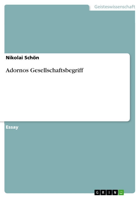 Adornos Gesellschaftsbegriff - Nikolai Schön