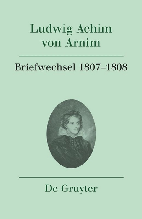 Ludwig Achim von Arnim: Werke und Briefwechsel / Briefwechsel IV (1807-1808) - 