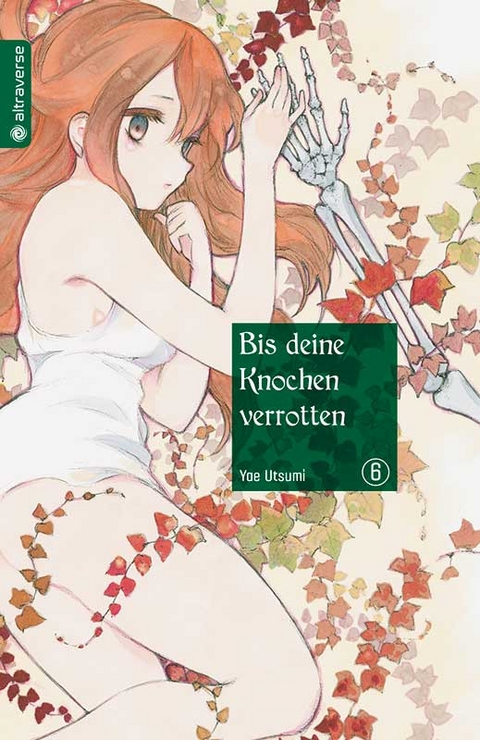 Bis deine Knochen verrotten 06 - Yae Utsumi