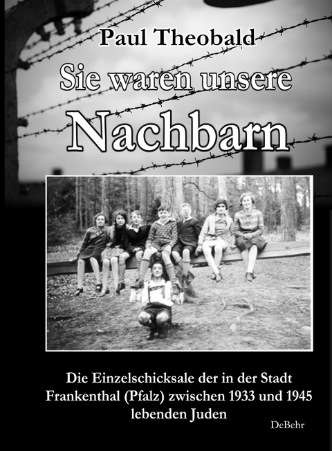 Sie waren unsere Nachbarn - Die Einzelschicksale der in der Stadt Frankenthal (Pfalz) zwischen 1933 und 1945 lebenden Juden - Paul Theobald