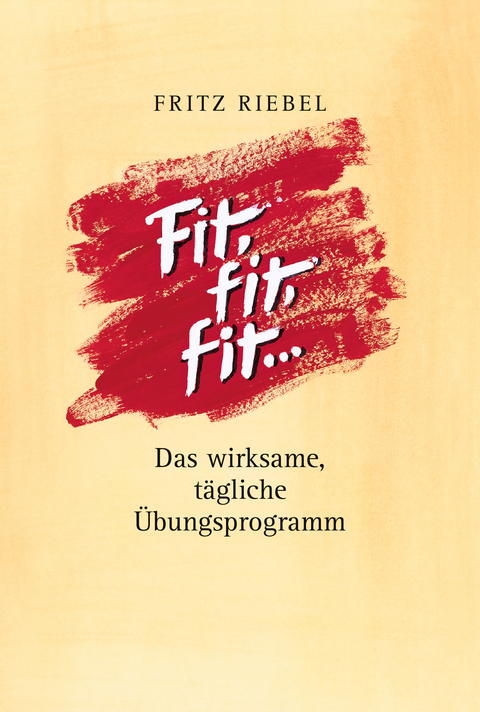 Fit, fit, fit, warum machst Du nicht mit? - Fritz Riebel